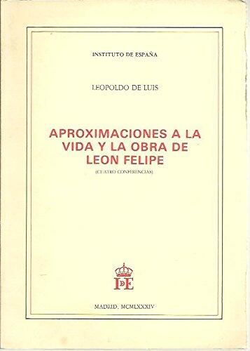 Aproximaciones a la Vida y la Obra de León Felipe: Cuatro Conferencias