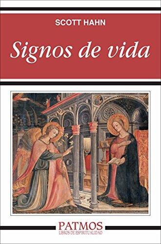 Signos de vida: Cuarenta costumbres catolicas y sus razones biblicas
