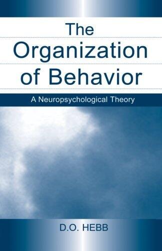 The Organization of Behavior: A Neuropsychological Theory by D.O. Hebb