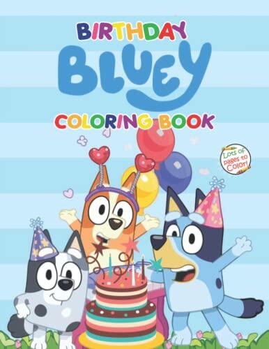 Blụẽy Birthday Coloring Book: Blụẽy Coloring Book For Kids Ages 2-4, 4-8 With 50+ Beautiful Colouring Pages To Celebrate Birthday And Relax