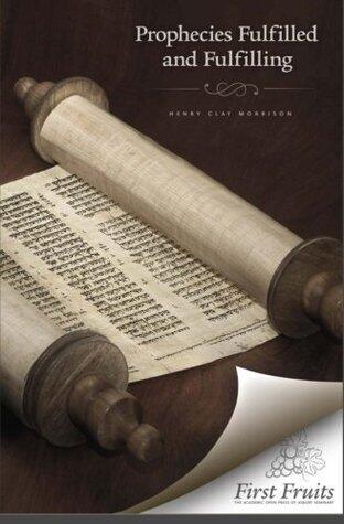 Prophecies Fulfilled and Fulfilling: Lectures on Prophecy
