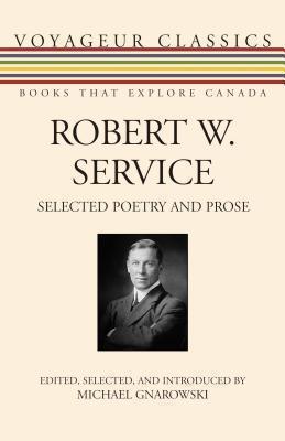 Robert W. Service: Selected Poetry and Prose