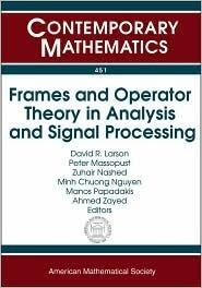 Frames and Operator Theory in Analysis and Signal Processing