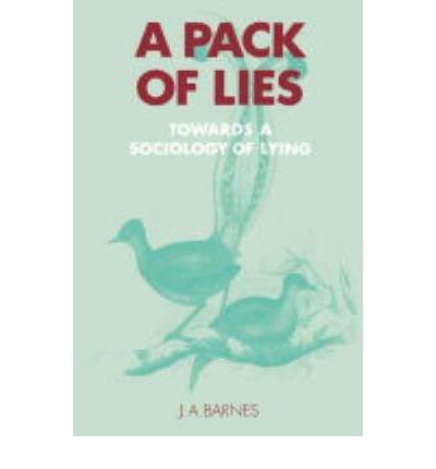 A Pack of Lies: Towards a Sociology of Lying (Themes in the Social Sciences)