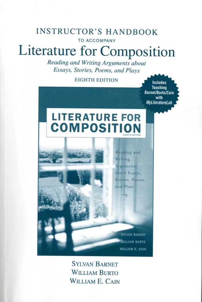 Intructor's Handbook to Accompany Literature for Composition, Reading and Writing Arguments About Essays, Stories, Poems, and Plays
