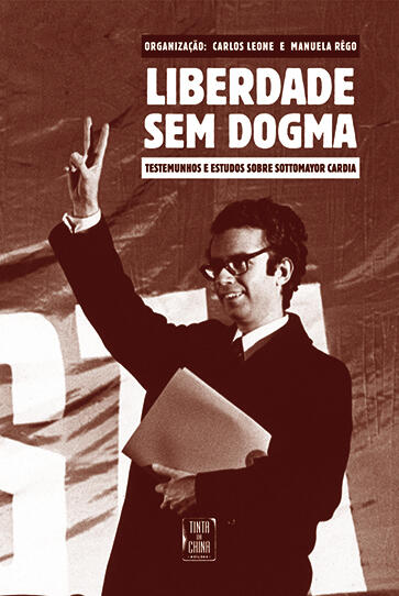 Liberdade sem dogma : testemunhos e estudos sobre Sottomayor Cardia
