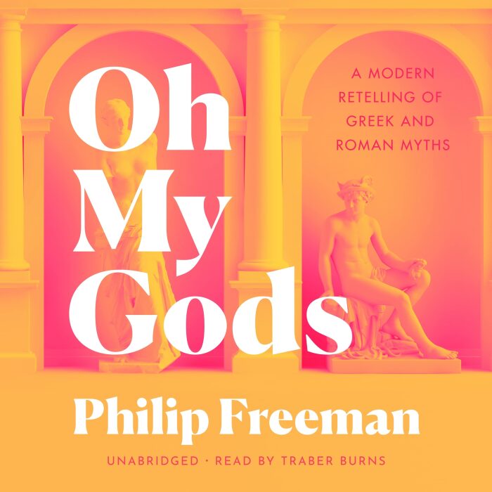 Oh My Gods: A Modern Retelling of Greek and Roman Myths