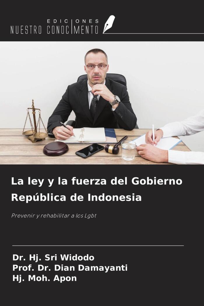 La ley y la fuerza del Gobierno República de Indonesia: Prevenir y rehabilitar a los Lgbt