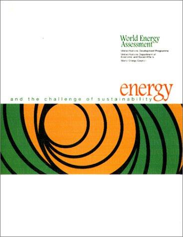 World Energy Assessment: Energy and the Challenge of Sustainability