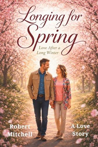 Longing for Spring: Love After a Long Winter