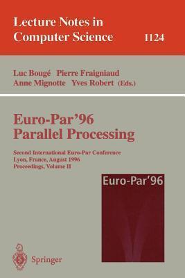 Euro-Par'96 - Parallel Processing: Second International Euro-Par Conference, Lyon, France, August 26-29, 1996. Proceedings. Volume II