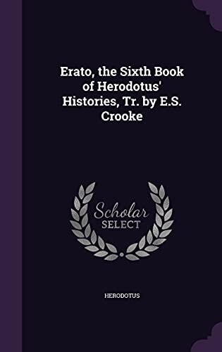 Erato, the Sixth Book of Herodotus' Histories, Tr. by E.S. Crooke