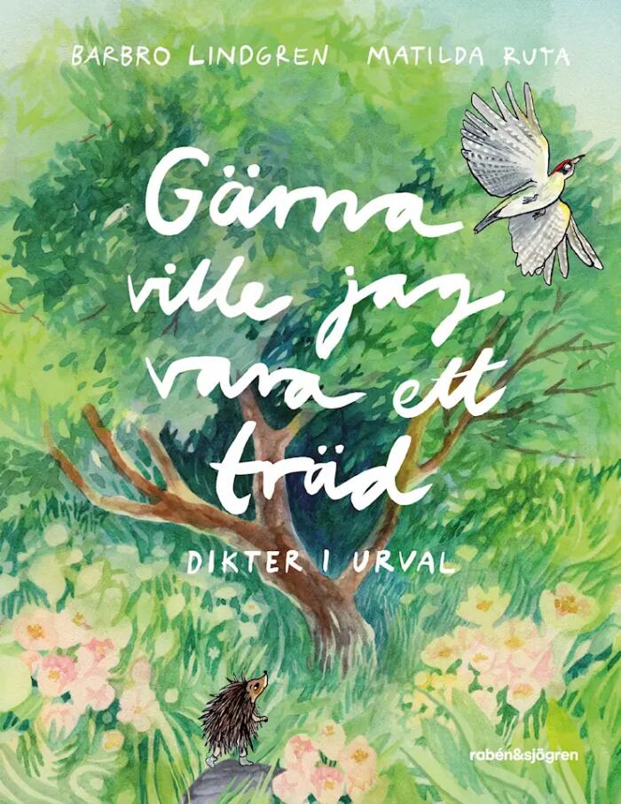 Gärna ville jag vara ett träd: dikter i urval