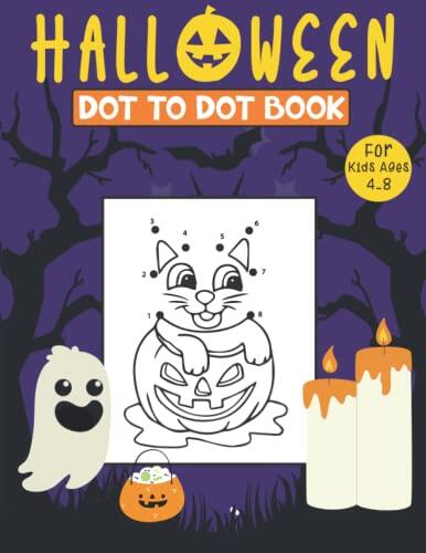Halloween Dot To Dot Book For Kids Ages 4-8: Fun Connect The Dots and Coloring Book for Kids Ages 4, 5, 6, 7, 8