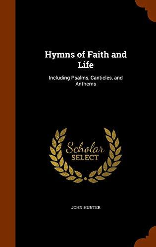 Hymns of Faith and Life: Including Psalms, Canticles, and Anthems