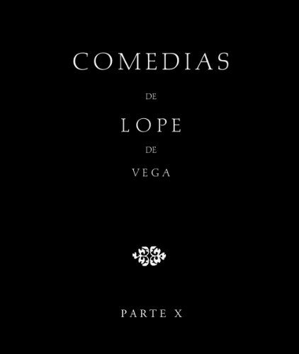Comedias de Lope de Vega (Parte X, Volumen III). El blasón de los Chaves de Villalba. Juan de Dios y Antón Martín. La burgalesa de Lerma. El poder vencido y amor premiado