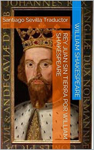 Rey Juan sin Tierra por William Shakespeare: Santiago Sevilla Traductor