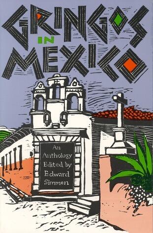 Gringos in Mexico: An Anthology