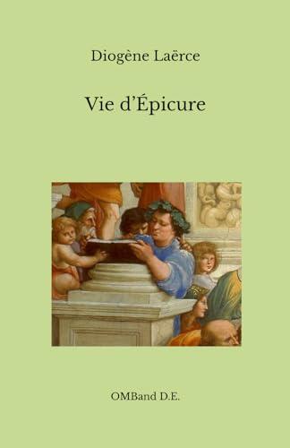Vie d’Épicure: (Édition intégrale)