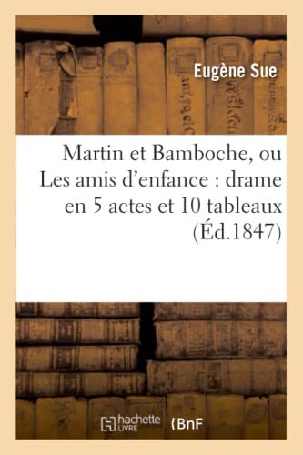 Martin Et Bamboche, Ou Les Amis d'Enfance: Drame En 5 Actes Et 10 Tableaux (Litterature)
