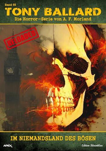 Tony Ballard - Reloaded, Band 55: Im Niemandsland des Bösen: Die große Horror-Serie!