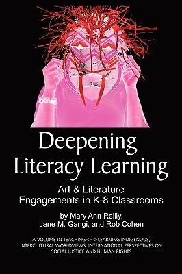 Deepening Literacy Learning: Art and Literature Engagements in K-8 Classrooms
