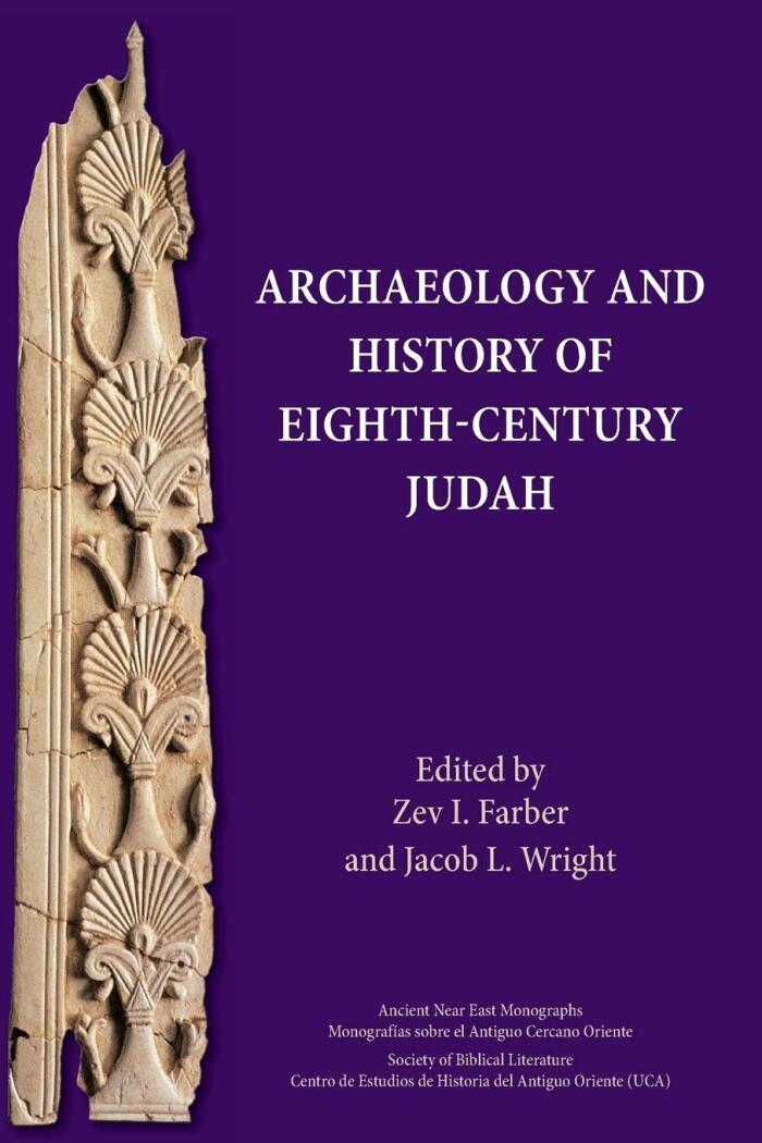 Archaeology and History of Eighth-Century Judah (Ancient Near East Monographs)