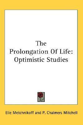 The Prolongation Of Life: Optimistic Studies