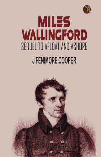 MILES WALLINGFORD: SEQUEL TO AFLOAT AND ASHORE.