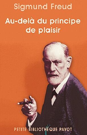 Au Delà du Principe de Plaisir