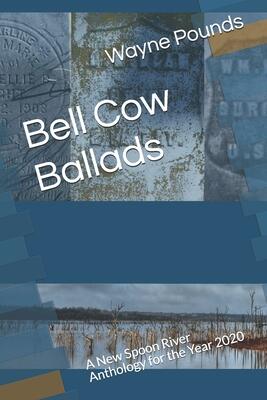Bell Cow Ballads: A New Spoon River Anthology for the Year 2020