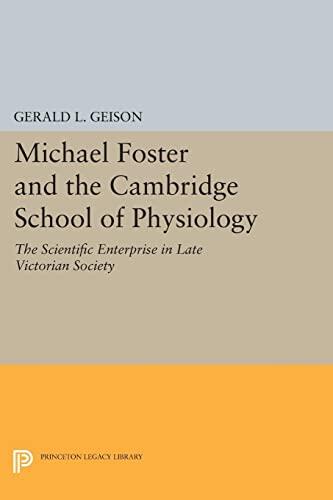 Michael Foster and the Cambridge School of Physiology: The Scientific Enterprise in Late Victorian Society