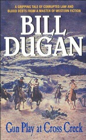 Gun Play at Cross Creek: A Gripping Western Tale of Deadly Revenge and Justice in 19th Century Wyoming