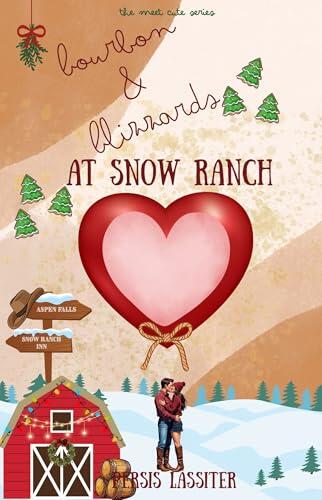 Bourbon & Blizzards At Snow Ranch: The Meet Cute Series Book 3
