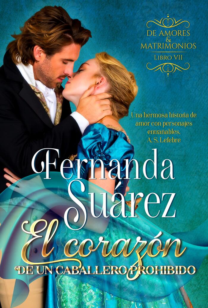 El corazón de un caballero prohibido: Libro 7 Serie De Amores y Matrimonios