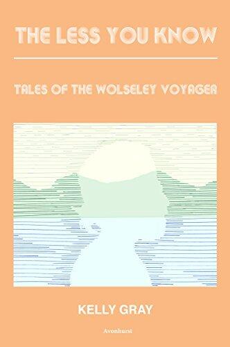 The Less You Know - Tales of the Wolseley Voyager