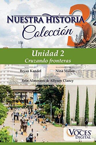 Nuestra Historia Collection Level 3 Unit 2: Unidad 2: Cruzando fronteras