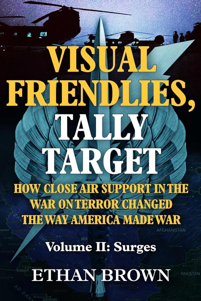 Visual Friendlies, Tally Target: How Close Air Support in the War on Terror Changed the Way America Made War: Volume II: Surges