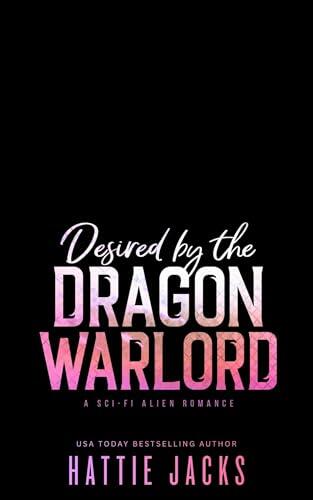 Desired by the Dragon Warlord: A Sci-Fi Alien Romance