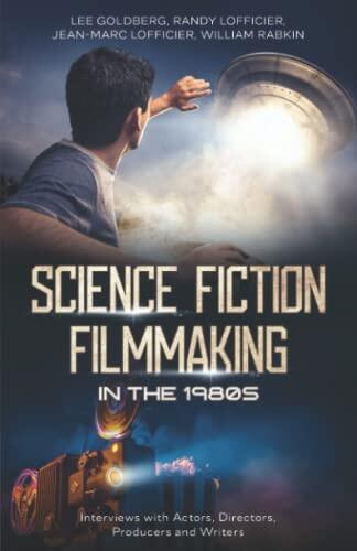 Science Fiction Filmmaking in the 1980s: Interviews with Actors, Directors, Producers, and Writers