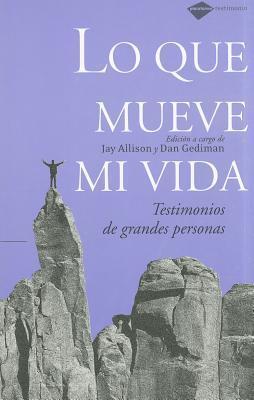 Lo que mueve mi vida: Testimonios de grandes personas (Plataforma testimonio)