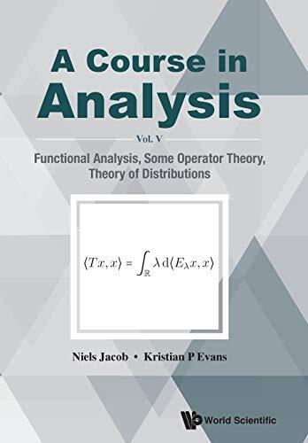 A Course in Analysis (Vol. V): Functional Analysis, Some Operator Theory, Theory of Distributions