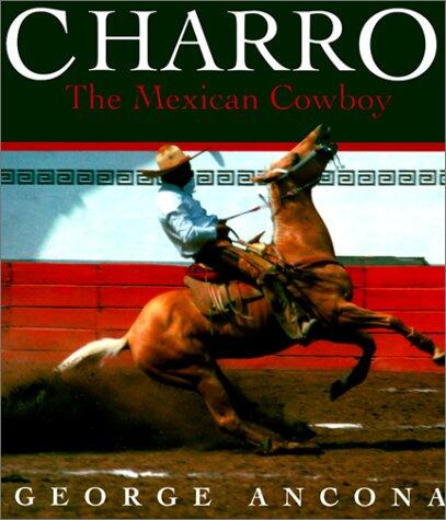 Charro : The Mexican Cowboy