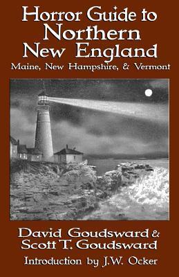 Horror Guide to Northern New England: Maine, New Hampshire, and Vermont