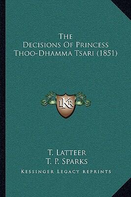 The Decisions Of Princess Thoo-Dhamma Tsari