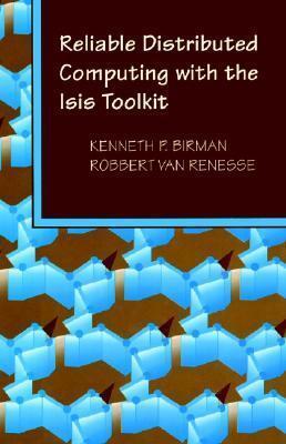 Reliable Distributed Computing with the Isis Toolkit