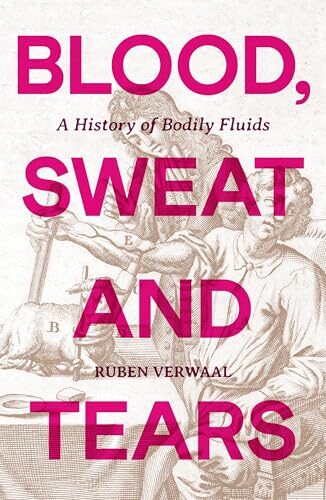 Blood, Sweat and Tears: A History of Bodily Fluids