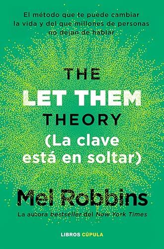 La teoría Let Them. La clave está en soltar: El método que te puede cambiar la vida y del que millones de personas no dejan de hablar