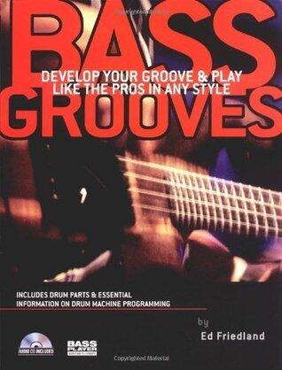 Bass Grooves: Develop Your Groove and Play Like the Pros in Any Style