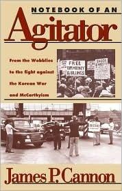 Notebook of an Agitator: From the Wobblies to the Fight Against the Korean War and McCarthyism